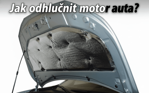 Jak na odhlučnění kapoty motoru auta: Návod pro kutily